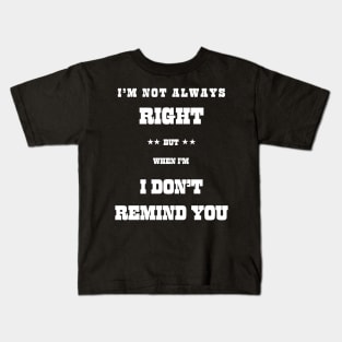 I m not always right but Kids T-Shirt